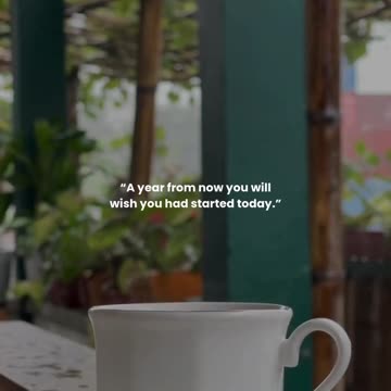 A year from now you will wish you had started today.