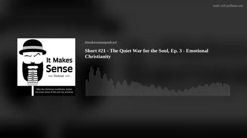 Short #21 - The Quiet War for the Soul, Ep. 3 - Emotional Christianity