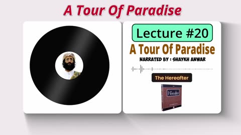 A Tour Of Paradise | Lecture No. 20- The Hereafter Series