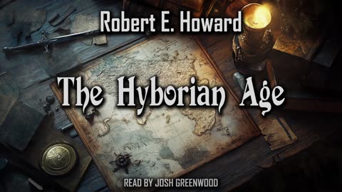 The Hyborian Age by Robert E. Howard [FULL AUDIOBOOK]