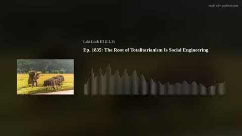 Ep. 1835: The Root of Totalitarianism Is Social Engineering