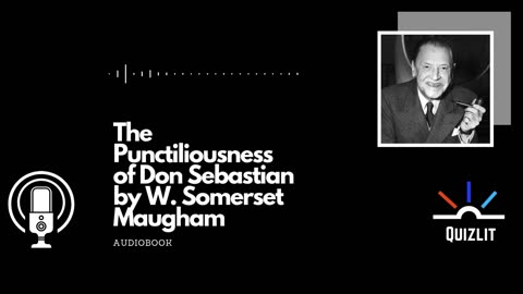 The Punctiliousness of Don Sebastian by W. Somerset Maugham - Short Story - Audiobook