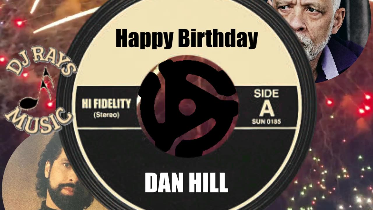 HAPPY BIRTHDAY to DAN HILL ...