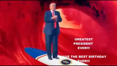 HAPPY BIRTHDAY PRESIDENT TRUMP - BEST PRESIDENT EVER!!!