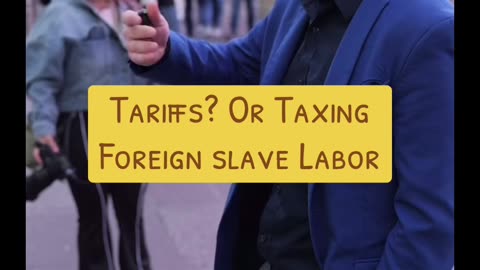 Tariffs? Or Taxing Foreign slave Labor