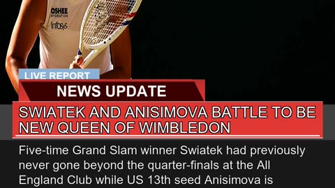 Swiatek and Anisimova Battle to Be New Queen of Wi