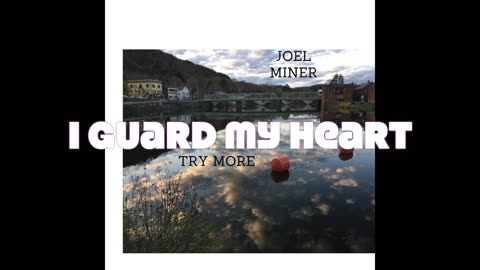 I guard my heart