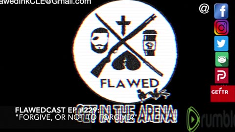 Flawedcast Ep. #229: "Forgive, Or Not To Forgive?"