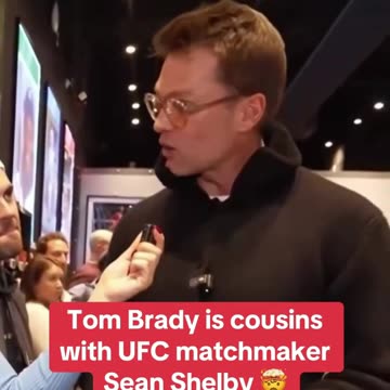 Tom Brady and UFC Matchmaker Sean Shelby Are Cousins