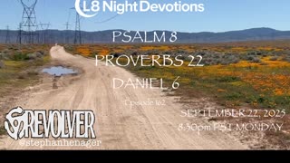 L8NIGHTDEVOTIONS REVOLVER -PSALM 8 PROVERBS 22- DANIEL 6- READING WORSHIP PRAYERS