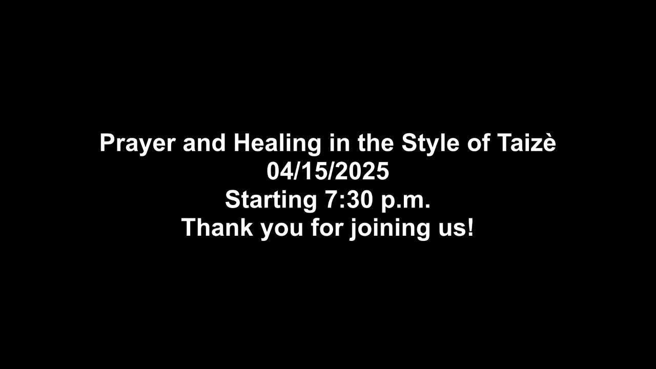 Prayer and Healing in the Style of Taizé 04/15/2025