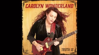 Carolyn Wonderland - Truth Is (Full Album) 2025