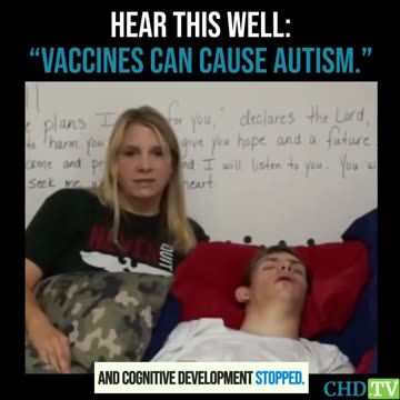 HEAR THIS WELL: "VACCINES CAN CAUSE AUTISM."