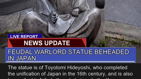 Feudal Warlord Statue Beheaded in Japan
