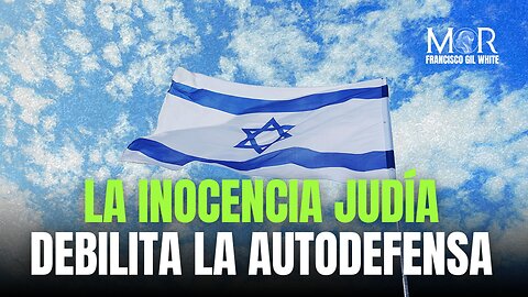 El Pueblo Judío Peca de Ser Demasiado Inocente