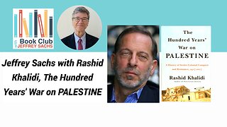 Jeffrey Sachs :The Hundred Years’ War on Palestine, with Rashid Khalidi,