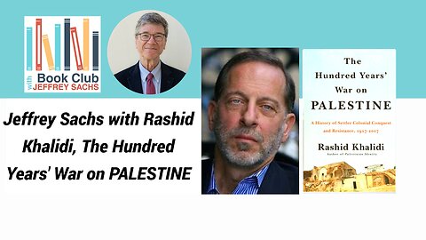 Jeffrey Sachs :The Hundred Years’ War on Palestine, with Rashid Khalidi,