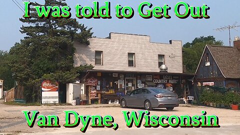 I was told to get out! Van Dyne, Wisconsin