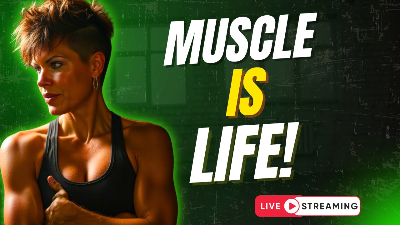 Muscle is Life!