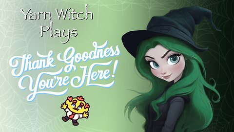 Yarn Witch plays Thank Goodness You're Here! - Celebrating 200 followers on Rumble!!!