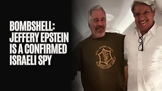 Bombshell: Jeffery Epstein is a confirmed Israeli spy