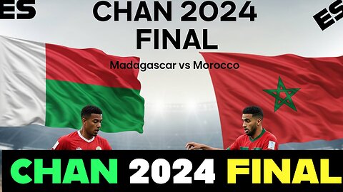 CHAN 2024 FINALS & LATEST FOOTBALL TRANSFERS - Madagascar vs Morocco Showdown