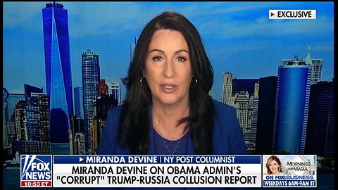 MIRANDA DEVINE: OBAMA ADMIN'S CORRUPT TRUMP RUSSIA COLLUSION REPORT