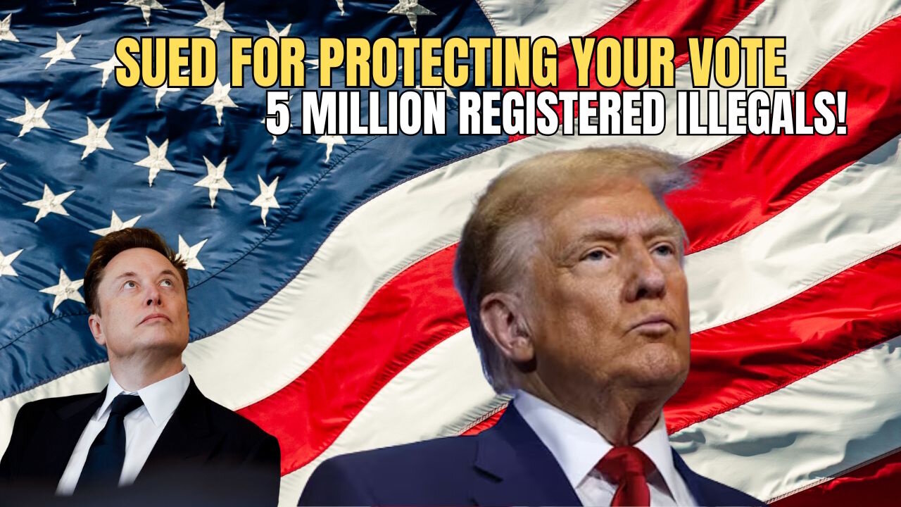 Democrats Sue Trump to Let Illegals Vote — Musk Just Exposed It All