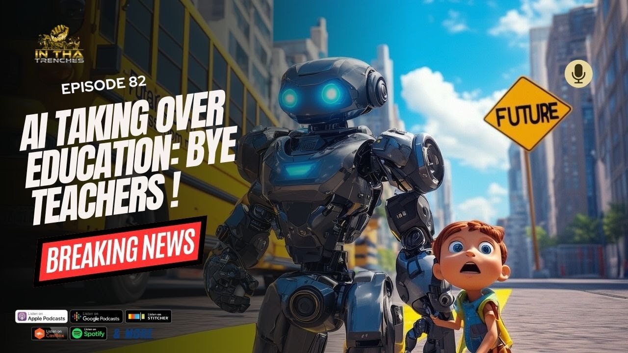 Episode 82: AI Taking Over Education: Bye Teachers!