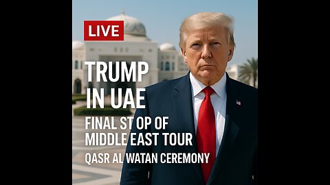 Trump in UAE – Final Stop of Middle East Tour | Qasr Al Watan Ceremony