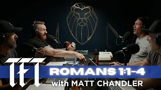 THE FORGING TABLE | Romans 1:1-4 feat. MATT CHANDLER (Ep.814)