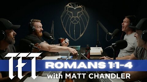 THE FORGING TABLE | Romans 1:1-4 feat. MATT CHANDLER (Ep.814)