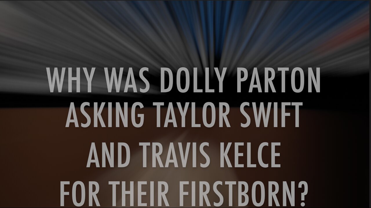 WHY DID DOLLY ASK TAYLOR AND TRAVIS FOR THEIR FIRSTBORN?