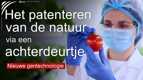 Nieuwe gentechnologie – het patenteren van de natuur via een achterdeurtje!