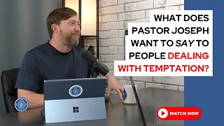 What does Pastor Joseph want to say to people dealing with temptation?