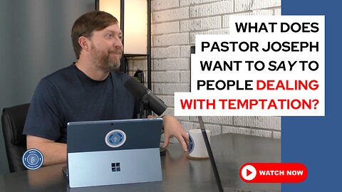 What does Pastor Joseph want to say to people dealing with temptation?