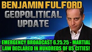 Benjamin Fulford: Emergency Broadcast 6.25.25 - Martial Law Declared in Hundreds of US Cities!