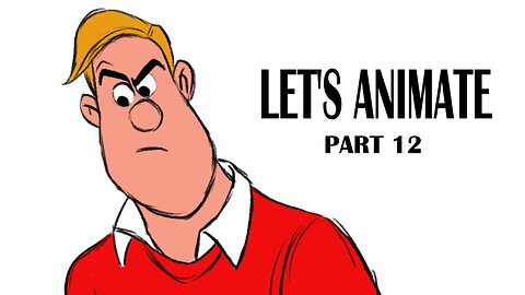 LET'S ANIMATE PART 12