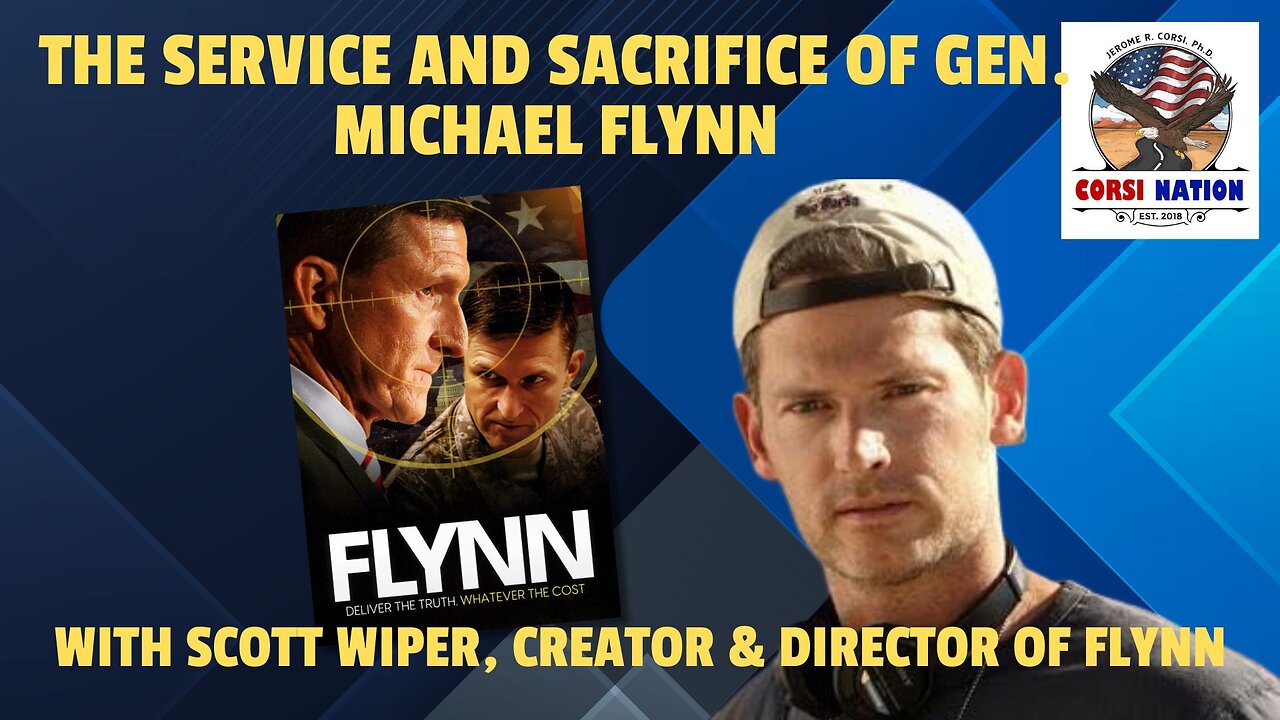 The Service and Sacrifice of Gen. Michael Flynn with Scott Wiper, Creator & Director of FLYNN