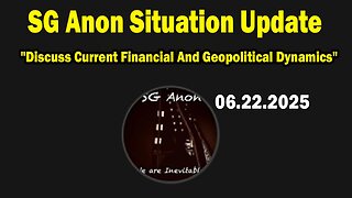 SG Anon Situation Update June 22: "Discuss Current Financial And Geopolitical Dynamics"