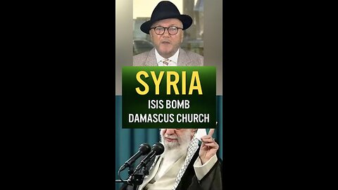 George ~ ISIS BOMB DAMASCUS CHURCH