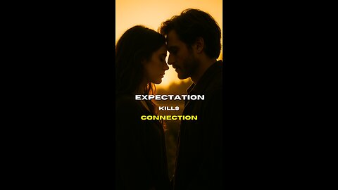 Expectation Kills Connection
