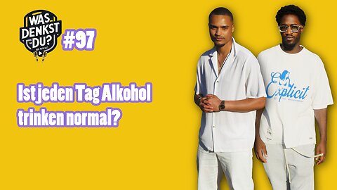 Kein Alkohol = Spießer? Normal oder Sucht | #97 WasDenkstDuPodcast