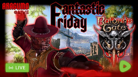 🕸 LIVE - AKAGUMO - FANTASTIC FRIDAY #21 - BALDUR'S GATE 3 (SURPRISE)