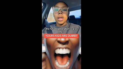 PARENTS. Your kids are dumb & it's your fault!