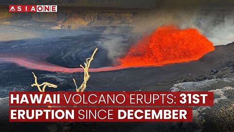 Hawaii Volcano Erupts: 31st Eruption Since December | Asia One News
