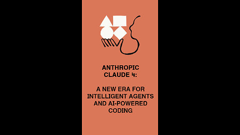 Anthropic Claude 4: A New Era for Intelligent Agents and AI-Powered Coding