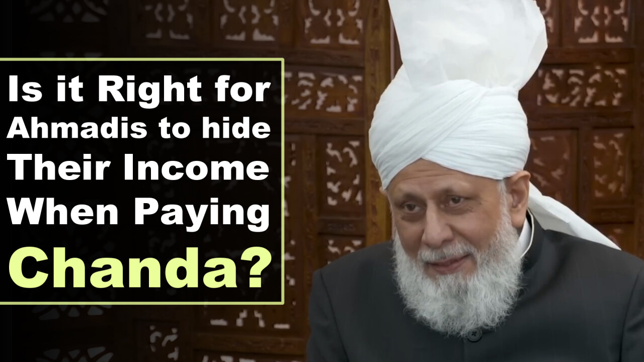 Is it Right for Ahmadis to hide Their Income When Paying Chanda?