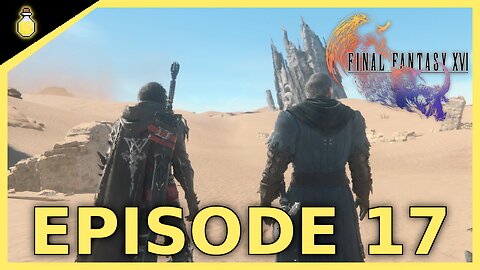 DESERT DEEDS | Final Fantasy XVI | EP 17