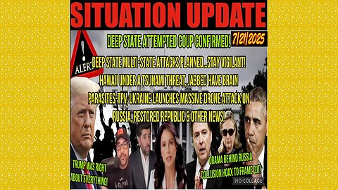 SITUATION UPDATE 7/21/25 - Deep State Multi-State Attacks Planned! Hawaii Under A Tsunami Threat